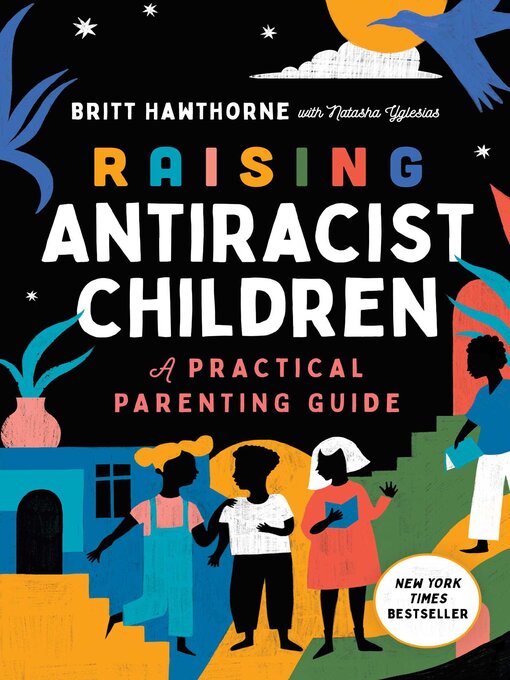 Title details for Raising Antiracist Children: a Practical Parenting Guide by Britt Hawthorne - Wait list